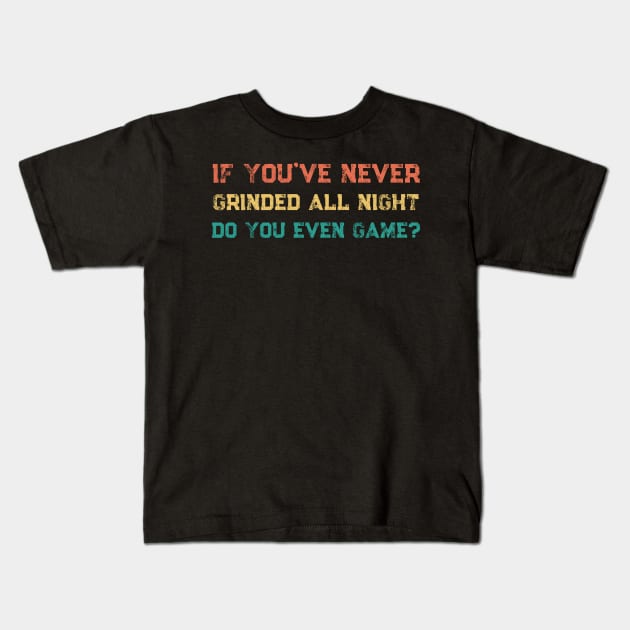 Funny If You've Never Grinded All Night Twitch Streamer Gamer Retro Kids T-Shirt by Little Duck Designs